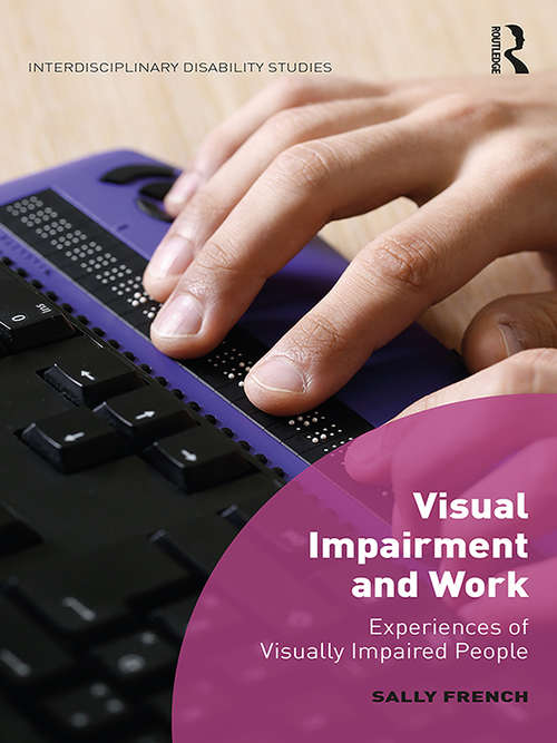 Book cover of Visual Impairment and Work: Experiences of Visually Impaired People (Interdisciplinary Disability Studies)