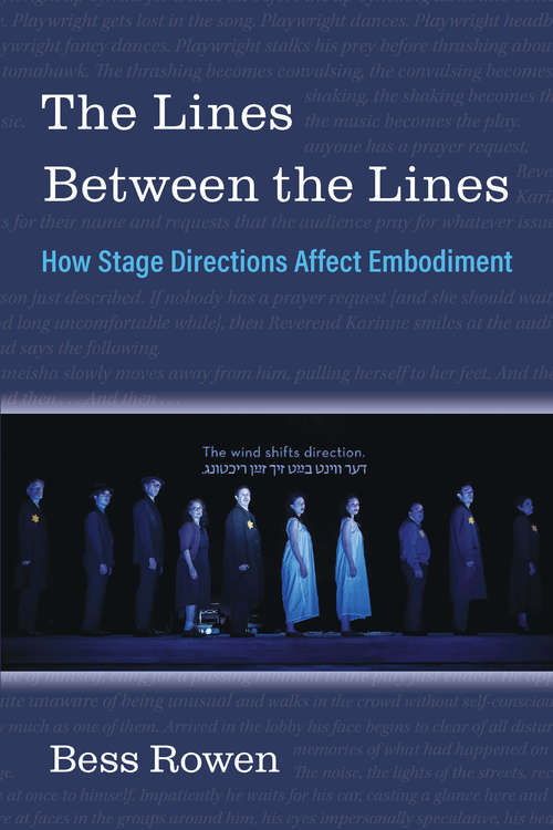 Book cover of The Lines Between the Lines: How Stage Directions Affect Embodiment