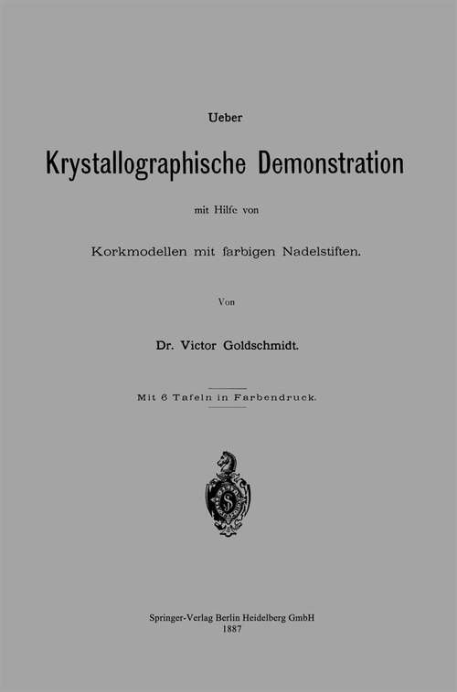 Book cover of Ueber Krystallographische Demonstration mit Hilfe von Korkmodellen mit farbigen Nadelstiften (1887)