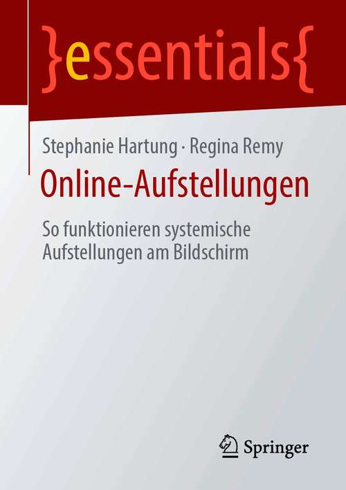 Book cover of Online-Aufstellungen: So funktionieren systemische Aufstellungen am Bildschirm (1. Aufl. 2020) (essentials)