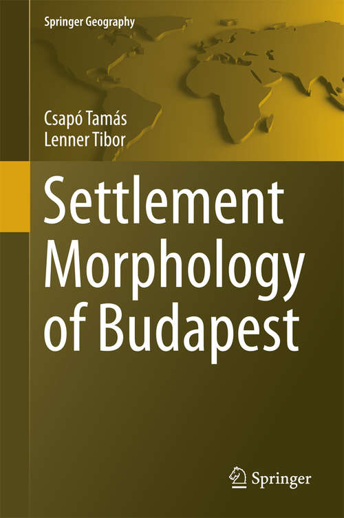 Book cover of Settlement Morphology of Budapest (1st ed. 2016) (Springer Geography)