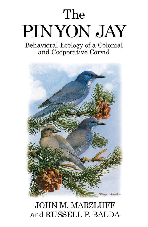 Book cover of The Pinyon Jay: Behavioral Ecology of a Colonial and Cooperative Corvid (Poyser Monographs)