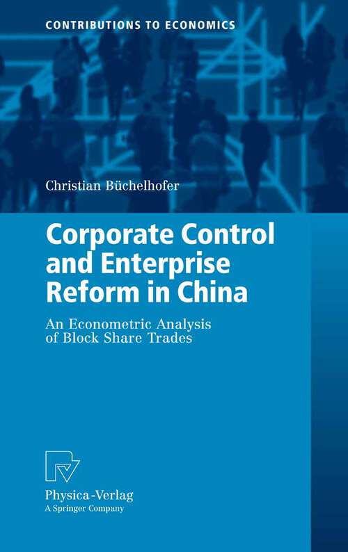 Book cover of Corporate Control and Enterprise Reform in China: An Econometric Analysis of Block Share Trades (2008) (Contributions to Economics)