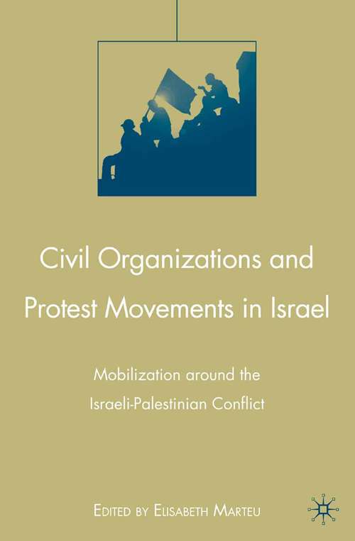 Book cover of Civil Organizations and Protest Movements in Israel: Mobilization around the Israeli-Palestinian Conflict (2009)