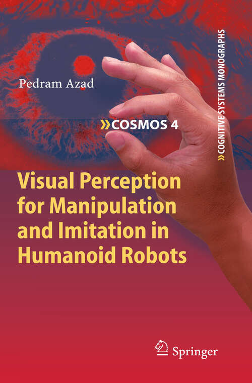 Book cover of Visual Perception for Manipulation and Imitation in Humanoid Robots (2010) (Cognitive Systems Monographs #4)