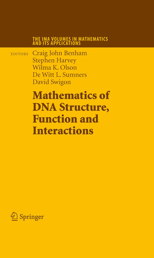 Book cover of Mathematics of DNA Structure, Function and Interactions (2009) (The IMA Volumes in Mathematics and its Applications #150)
