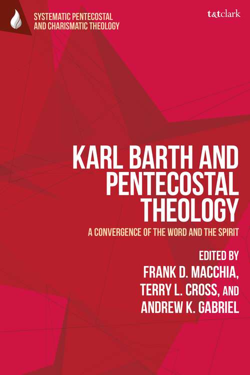 Book cover of Karl Barth and Pentecostal Theology: A Convergence of the Word and the Spirit (T&T Clark Systematic Pentecostal and Charismatic Theology)