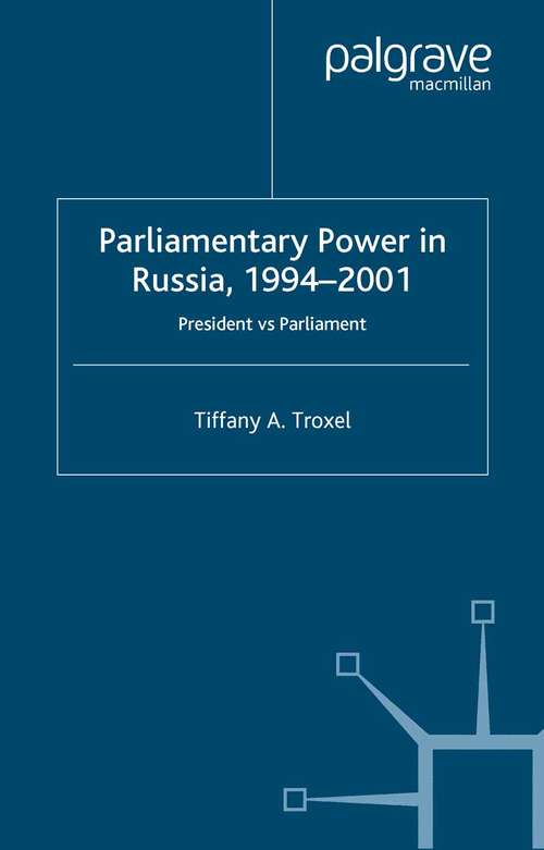 Book cover of Parliamentary Power in Russia, 1994-2001: President Vs Parliament (2003) (St Antony's Series)