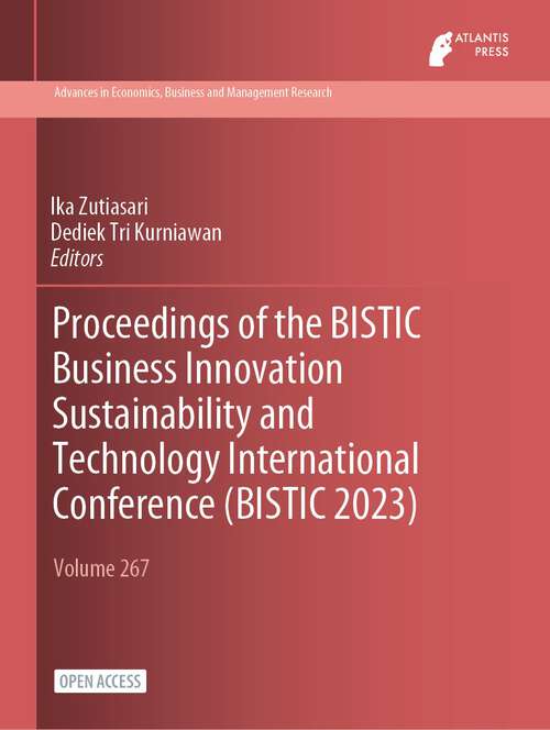 Book cover of Proceedings of the BISTIC Business Innovation Sustainability and Technology International Conference (1st ed. 2023) (Advances in Economics, Business and Management Research #267)