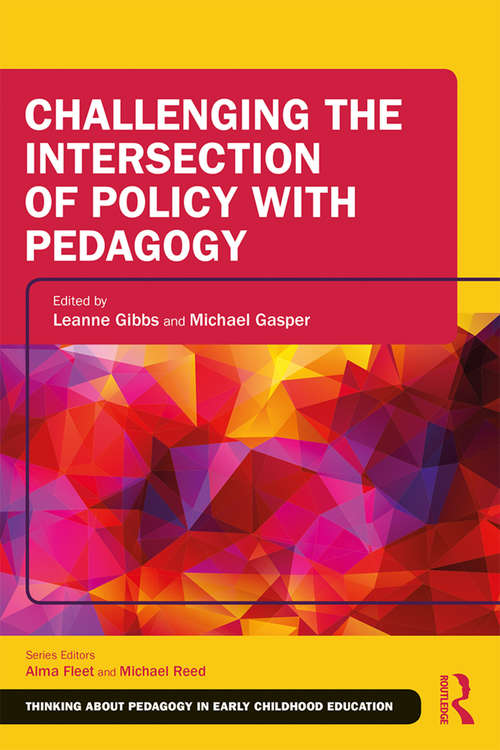 Book cover of Challenging the Intersection of Policy with Pedagogy (Thinking About Pedagogy in Early Childhood Education)