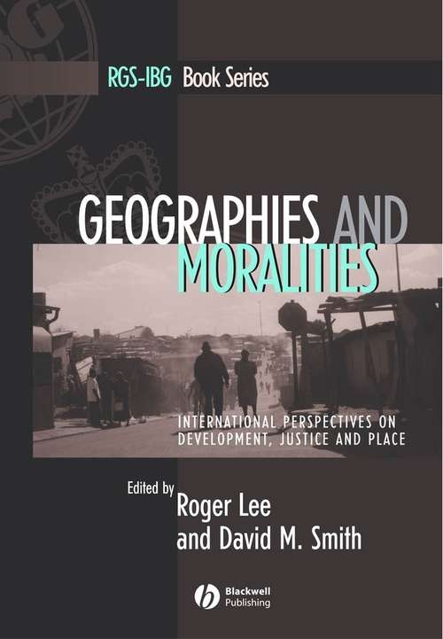 Book cover of Geographies and Moralities: International Perspectives on Development, Justice and Place (RGS-IBG Book Series)