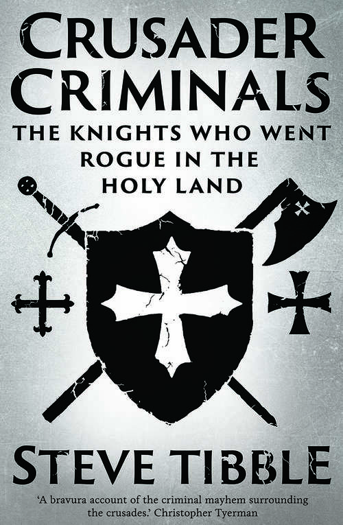 Book cover of Crusader Criminals: The Knights Who Went Rogue in the Holy Land