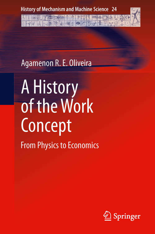 Book cover of A History of the Work Concept: From Physics to Economics (2014) (History of Mechanism and Machine Science #24)