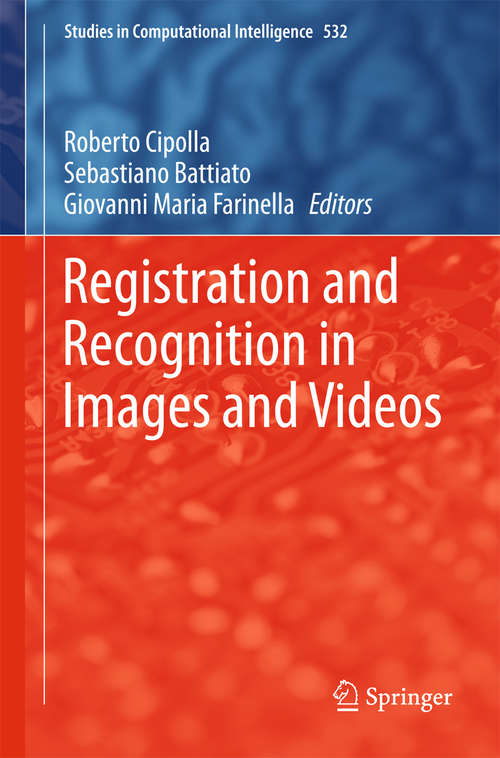 Book cover of Registration and Recognition in Images and Videos (2014) (Studies in Computational Intelligence #532)