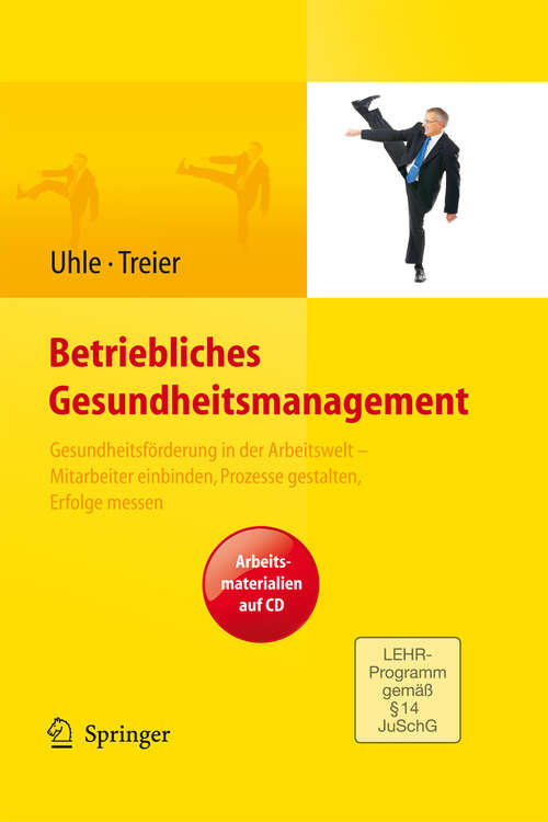 Book cover of Betriebliches Gesundheitsmanagement. Gesundheitsförderung in der Arbeitswelt - Mitarbeiter einbinden, Prozesse gestalten, Erfolge messen. Arbeitsmaterialien auf CD (2011)