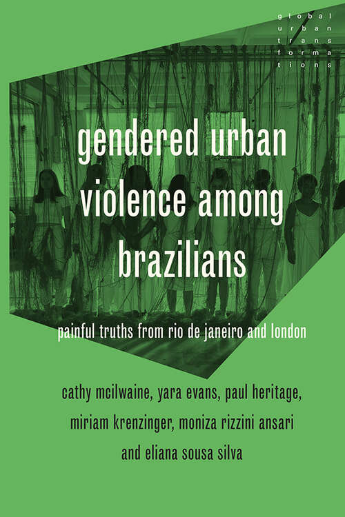 Book cover of Gendered urban violence among Brazilians: Painful truths from Rio de Janeiro and London (Global Urban Transformations)