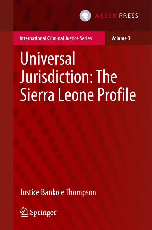 Book cover of Universal Jurisdiction: The Sierra Leone Profile (2015) (International Criminal Justice Series #3)