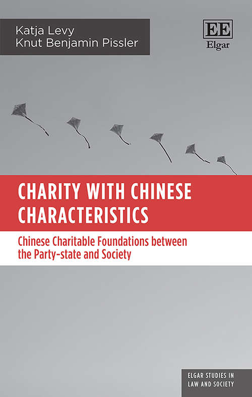 Book cover of Charity with Chinese Characteristics: Chinese Charitable Foundations between the Party-state and Society (Elgar Studies in Law and Society)