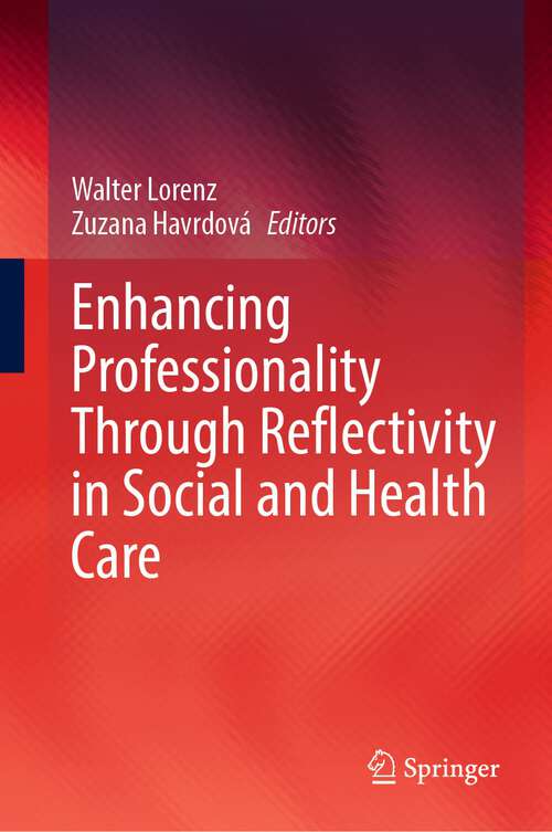 Book cover of Enhancing Professionality Through Reflectivity in Social and Health Care (1st ed. 2023)