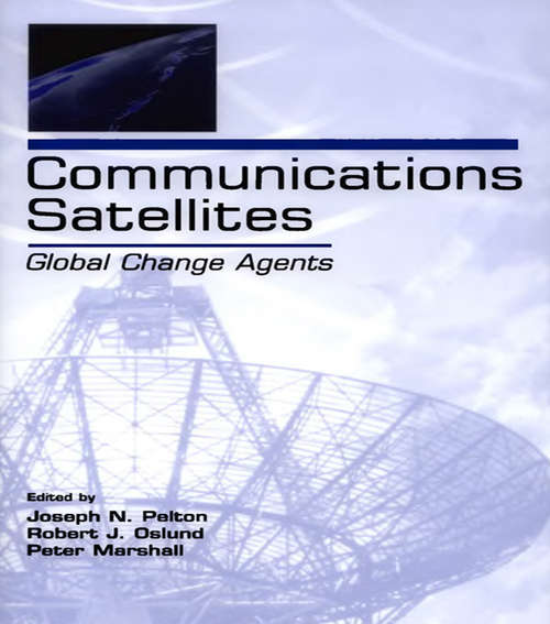 Book cover of Communications Satellites: Global Change Agents (LEA Telecommunications Series)