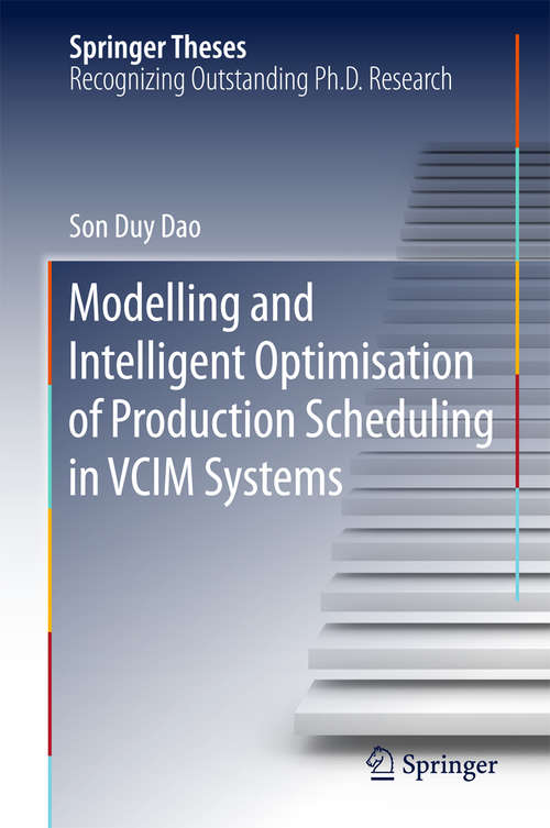 Book cover of Modelling and Intelligent Optimisation of Production Scheduling in VCIM Systems (Springer Theses)