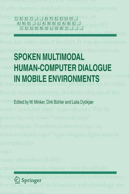 Book cover of Spoken Multimodal Human-Computer Dialogue in Mobile Environments (2005) (Text, Speech and Language Technology #28)