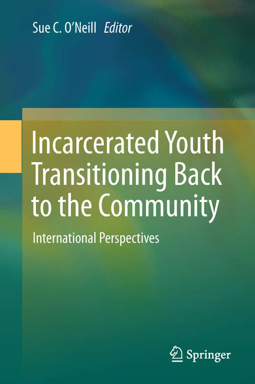Book cover of Incarcerated Youth Transitioning Back to the Community: International Perspectives