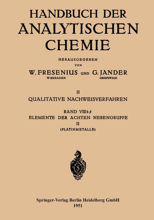 Book cover of Elemente der Achten Nebengruppe: Platinmetalle Platin · Palladium · Rhodium · Iridium Ruthenium · Osmium (1951) (Handbuch der analytischen Chemie   Handbook of Analytical Chemistry: 8bβ)