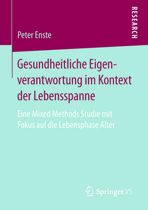 Book cover of Gesundheitliche Eigenverantwortung im Kontext der Lebensspanne: Eine Mixed Methods Studie mit Fokus auf die Lebensphase Alter