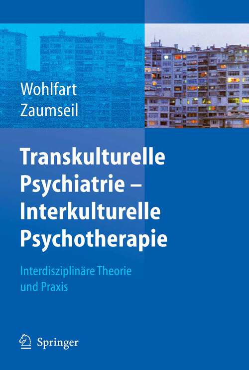 Book cover of Transkulturelle Psychiatrie - Interkulturelle Psychotherapie: Interdisziplinäre Theorie und Praxis (2006)