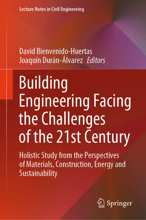 Book cover of Building Engineering Facing the Challenges of the 21st Century: Holistic Study from the Perspectives of Materials, Construction, Energy and Sustainability (2023) (Lecture Notes in Civil Engineering #345)