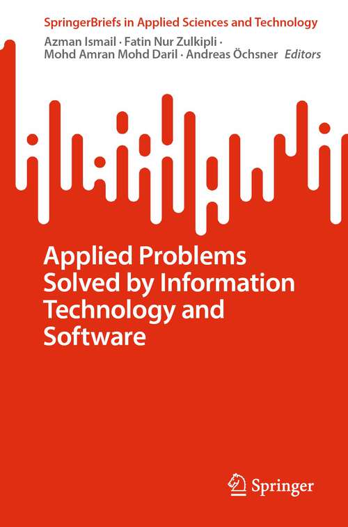 Book cover of Applied Problems Solved by Information Technology and Software (1st ed. 2024) (SpringerBriefs in Applied Sciences and Technology)