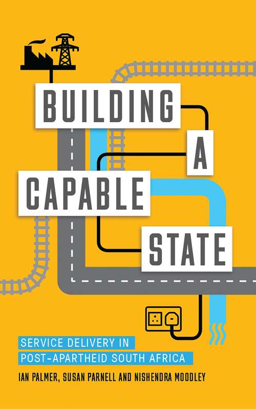 Book cover of Building a Capable State: Service Delivery in Post-Apartheid South Africa