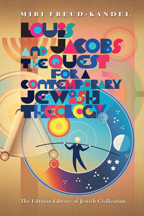 Book cover of Louis Jacobs and the Quest for a Contemporary Jewish Theology (The Littman Library of Jewish Civilization)