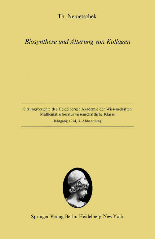 Book cover of Biosynthese und Alterung von Kollagen: Vorgelegt in der Sitzung vom 5. Juli 1974 (1974) (Sitzungsberichte der Heidelberger Akademie der Wissenschaften: 1974 / 3)