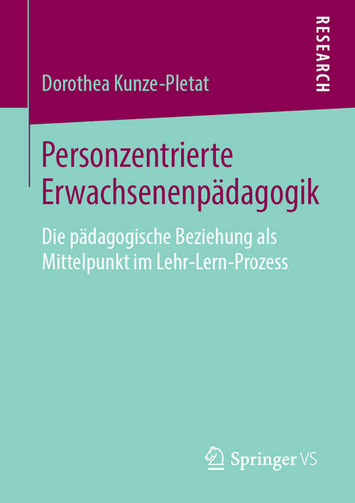 Book cover of Personzentrierte Erwachsenenpädagogik: Die pädagogische Beziehung als Mittelpunkt im Lehr-Lern-Prozess (1. Aufl. 2019)