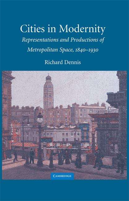 Book cover of Cities In Modernity: Representations And Productions Of Metropolitan Space, 1840-1930 (PDF)
