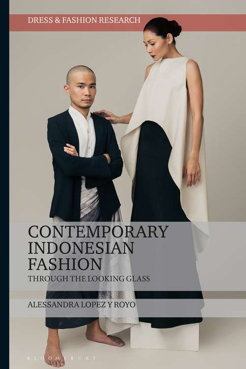 Book cover of Contemporary Indonesian Fashion: Through the Looking Glass (Dress and Fashion Research)