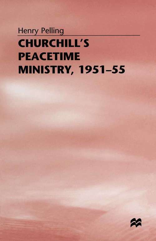 Book cover of Churchill’s Peacetime Ministry, 1951–55 (1st ed. 1997)