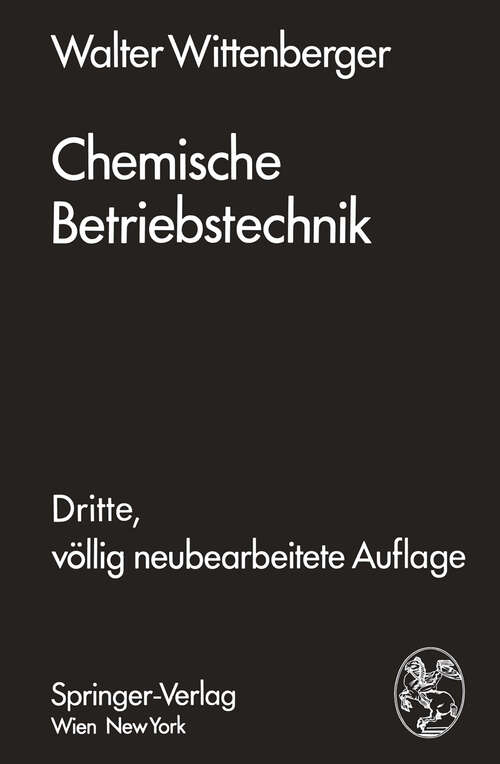 Book cover of Chemische Betriebstechnik: Ein Hilfsbuch für Chemotechniker und die Fachkräfte des Chemiebetriebes (3. Aufl. 1974)