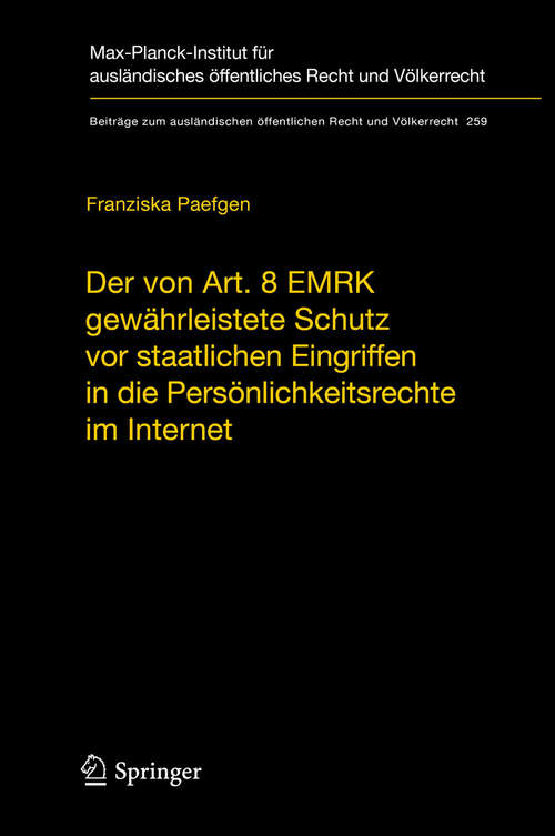 Book cover of Der von Art. 8 EMRK gewährleistete Schutz vor staatlichen Eingriffen in die Persönlichkeitsrechte im Internet (1. Aufl. 2017) (Beiträge zum ausländischen öffentlichen Recht und Völkerrecht #259)