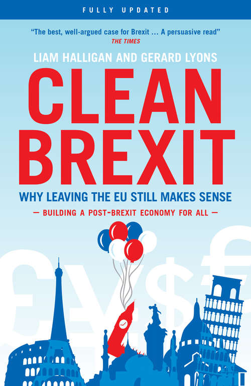 Book cover of Clean Brexit: Why Leaving the EU Still Makes Sense - Building a Post-Brexit Economy for All