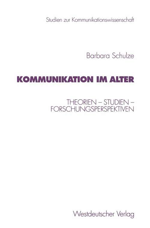 Book cover of Kommunikation im Alter: Theorien — Studien — Forschungsperspektiven (1998) (Studien zur Kommunikationswissenschaft #39)