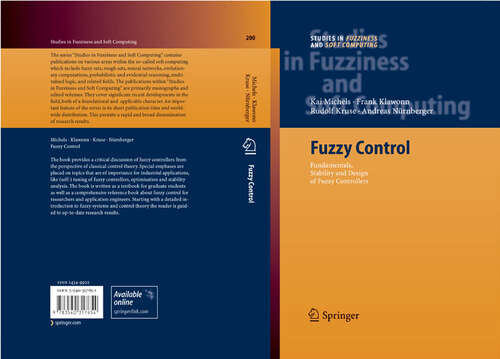 Book cover of Fuzzy Control: Fundamentals, Stability and Design of Fuzzy Controllers (2006) (Studies in Fuzziness and Soft Computing #200)