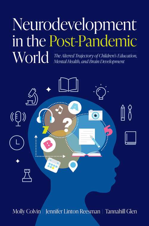 Book cover of Neurodevelopment in the Post-Pandemic World: The Altered Trajectory of Children's Education, Mental Health, and Brain Development