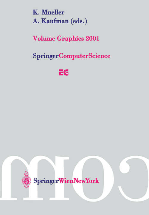 Book cover of Volume Graphics 2001: Proceedings of the Joint IEEE TCVG and Eurographics Workshop in Stony Brook, New York, USA, June 21–22, 2001 (2001) (Eurographics)