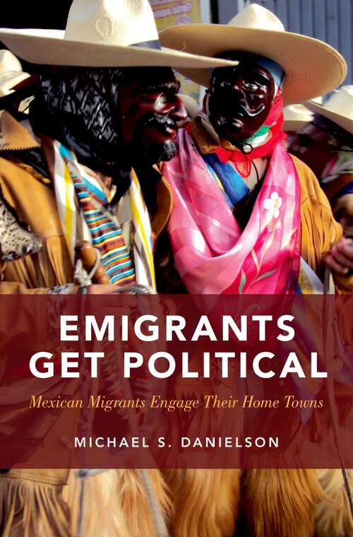 Book cover of Emigrants Get Political: Mexican Migrants Engage Their Home Towns