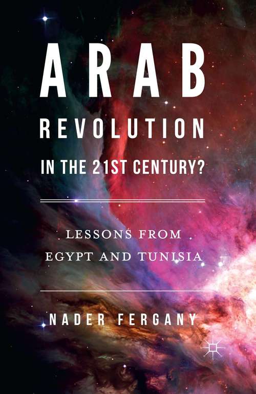 Book cover of Arab Revolution in the 21st Century?: Lessons from Egypt and Tunisia (1st ed. 2016)