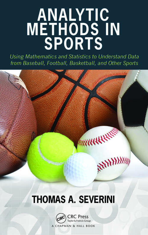 Book cover of Analytic Methods in Sports: Using Mathematics and Statistics to Understand Data from Baseball, Football, Basketball, and Other Sports