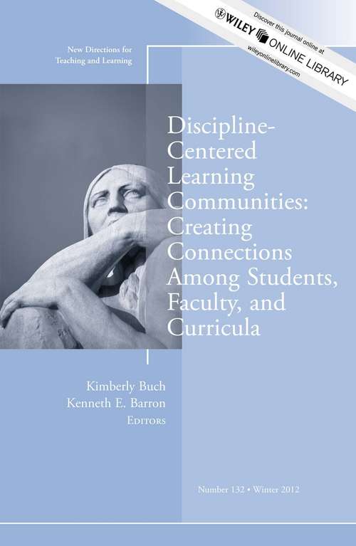 Book cover of Discipline-Centered Learning Communities: New Directions for Teaching and Learning, Number 132 (J-B TL Single Issue Teaching and Learning #154)